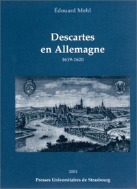 Descartes en Allemagne 1619-1620 - le contexte allemand de l'élaboration de la science cartésienne