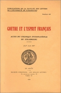 GOETHE ET L'ESPRIT FRANCAIS. COLLOQUE INTERNATIONAL DE STRASBOURG, 23 -27 AVR. 1957