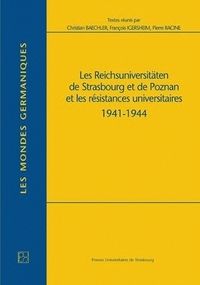 Les Reichsuniversitäten de Strasbourg et de Poznan et les résistances universitaires - 1941-1944