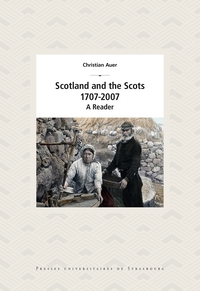 Scotland and the scots, 1707-2007 : à reader