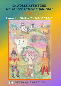 LA FOLLE AVENTURE DE VALENTINE ET FOLDINGO - CONTE ILLUSTRE - FRANCINE SCALET-DALANCON