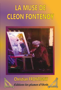 LA MUSE DE CLEON FONTENOY - ROMAN DE CHRISTIAN FRONTIGNY