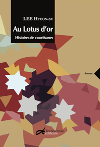 Au Lotus d'or - histoires de courtisanes