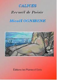 Calices  - Poésie  -  Micael OGNIBENE