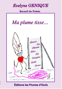 MA PLUME TISSE - POESIE - EVELYNE GENIQUE