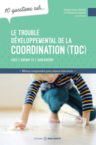 Le trouble développemental de la coordination (TDC) chez l'enfant et l'adolescent - 10 questions sur...