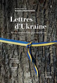 LETTRES D'UKRAINE - RECITS INTIMES DAUN PAYS EN GUERRE