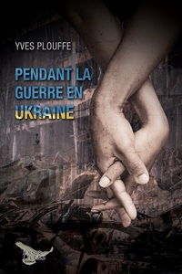 Pendant la guerre en Ukraine