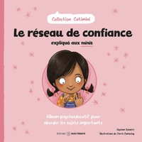 Le réseau de confiance expliqué aux minis - Album psychoéducatif pour aborder les sujets importants