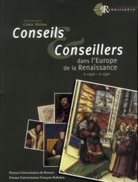 CONSEILS ET CONSEILLERS - DANS L EUROPE DE LA RENAISSANCE V. 14706 V. 1550
