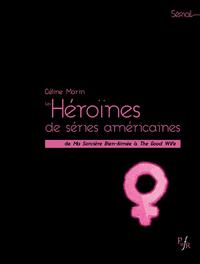 LES HEROINES DE SERIES AMERICAINES - DE MA SORCIERE BIEN-AIMEE A THE GOOD WIFE