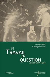 TRAVAIL EN QUESTION - XVIIIE-XXE SIECLES