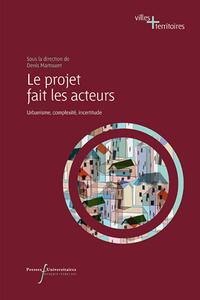 LE PROJET FAIT LES ACTEURS - URBANISME, COMPLEXITE, INCERTITUDE