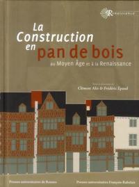 CONSTRUCTION EN PAN DE BOIS AU MOYEN AGE ET A LA RENAISSANCE