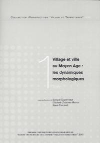 VILLAGE ET VILLE AU MOYEN AGE LES DYNAMIQUES MORPHOLOGIQUES