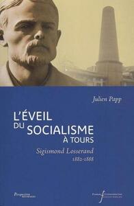 EVEIL DU SOCIALISME A TOURS - SIGISMOND LOSSERAND 1882-1888