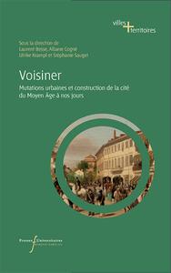 VOISINER - MUTATIONS URBAINES ET CONSTRUCTION DE LA CITE DU MOYEN AGE A NOS JOURS