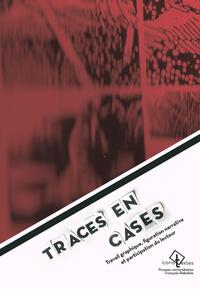 TRACES EN CASES - TRAVAIL GRAPHIQUE, FIGURATION NARRATIVE ET PARTICIPATION DU LECTEUR - ESSAI SUR LA