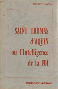 SAINT THOMAS D'AQUIN OU L'INTELLIGENCE DE LA FOI