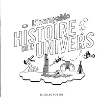 L'incroyable histoire de l'univers