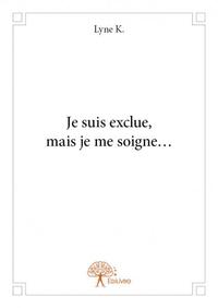 Je suis exclue, mais je me soigne…