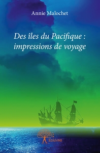 Des îles du Pacifique : impressions de voyage