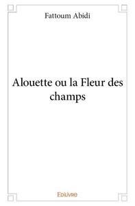 Alouette ou la fleur des champs