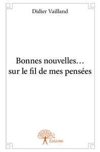 Bonnes nouvelles... sur le fil de mes pensées