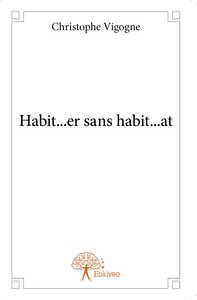 Habit...er sans habit...at