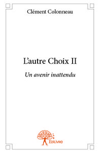 L'AUTRE CHOIX II - UN AVENIR INATTENDU