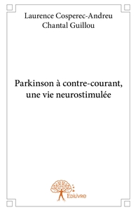 Parkinson à contre-courant, une vie neurostimulée