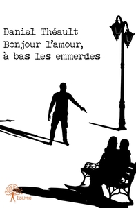 Bonjour l'amour, à bas les emmerdes