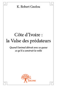 Côte d'ivoire : la valse des prédateurs