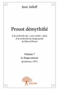 Proust démythifié, volume 7