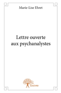 Lettre ouverte aux psychanalystes - Tome 1