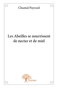 Les Abeilles se nourrissent de nectar et de miel