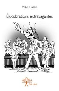 élucubrations extravagantes