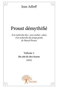 Proust démythifié - Tome 1