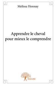 Apprendre le cheval pour mieux le comprendre