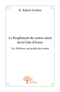 Le Peuplement du centre-ouest de la Côte d'Ivoire
