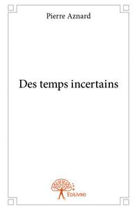 Des temps incertains