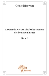 Le Grand Livre des plus belles citations des hommes illustres - Tome 2