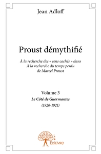 Proust démythifié - Tome 3