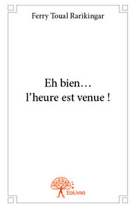 Eh bien… l’heure est venue !