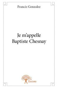 Je m’appelle baptiste chesnay