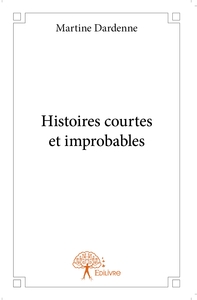 Histoires courtes et improbables