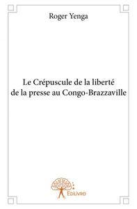 Le crépuscule de la liberté de la presse au congo brazzaville