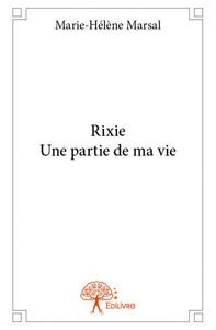 Rixie une partie de ma vie