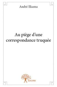 Au piège d’une correspondance truquée