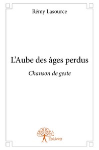 L'aube des âges perdus - chanson de geste
